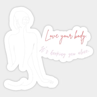 Love your body. It's keeping you alive motivational and inspirational quote with a woman design. Sticker
